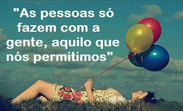 "As pessoas só fazem com a gente, aquilo que nós permitimos"